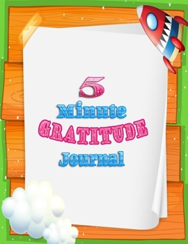 Paperback 5 minute gratitude journal: A Journal to Teach girls, boys, kids to Practice Gratitude and Mindfulness-5 minute gratitude journal for kids-90 page Book