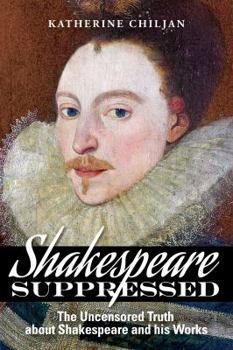 Paperback Shakespeare Suppressed: The Uncensored Truth about Shakespeare and His Works: A Book of Evidence and Explanation Book