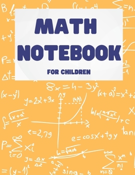 Paperback Math Notebook for Children: Graph Paper Composition Notebook: Grid Paper Notebook, Quad Ruled, 120 Sheets (Large, 8.5 x 11) (Graph Paper Notebooks [Large Print] Book