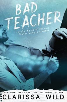 Bad Teacher - Book #1 of the Unprofessional Bad Boys