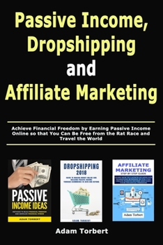 Paperback Passive Income, Dropshipping and Affiliate Marketing: Achieve Financial Freedom by Earning Passive Income Online so that You Can Be Free from the Rat Book