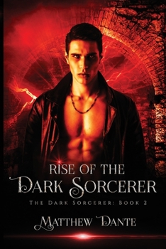 Rise of the Dark Sorcerer: The Dark Sorcerer: Book 2