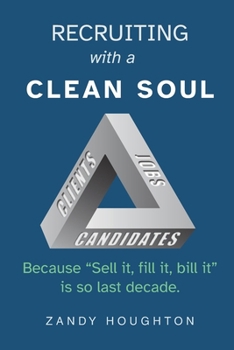 Paperback Recruiting with a Clean Soul: Because sell it, fill it, bill it is so last decade Book