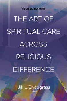 Paperback The Art of Spiritual Care across Religious Difference: Revised Edition Book