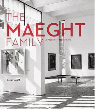 Hardcover The Maeght Family: A Passion for Modern Art Book