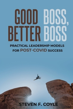 Paperback Good Boss, Better Boss: Practical Leadership Models for Post-Covid Success Book