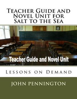 Paperback Teacher Guide and Novel Unit for Salt to the Sea: Lessons on Demand Book