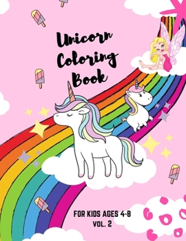 Unicorn Coloring Book: For Kids Ages 4-8 My First Unicorn Coloring Book Vol.2