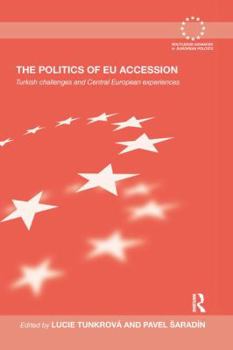 The Politics of Eu Accession: Turkish Challenges and Central European Experiences