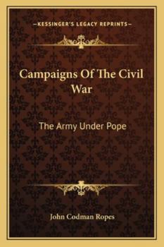 Paperback Campaigns Of The Civil War: The Army Under Pope Book