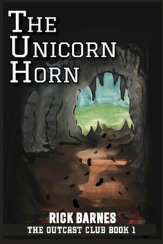 The Unicorn Horn: The Outcast Club Book 1 - Book #1 of the Outcast Club