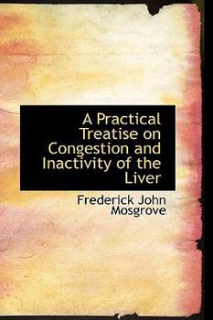 Paperback A Practical Treatise on Congestion and Inactivity of the Liver Book