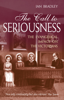 Paperback The Call to Seriousness: The Evangelical Impact on the Victorians Book