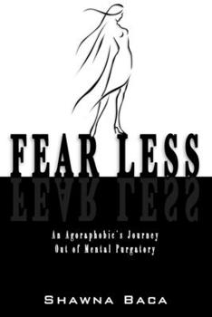 Paperback Fear Less: An Agoraphobic's Journey Out of Mental Purgatory Book