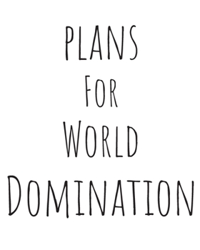 Paperback Plans for World Domination: 100 Page Notebook Book