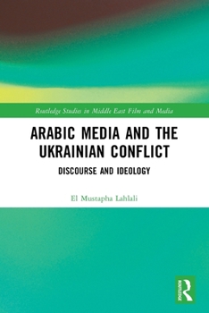 Paperback Arabic Media and the Ukrainian Conflict: Discourse and Ideology Book