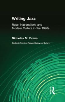 Writing Jazz: Race, Nationalism, and Modern Culture in the 1920s (Garland Studies in American Popular History and Culture)