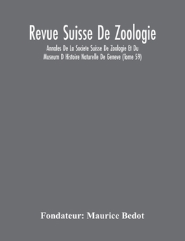 Paperback Revue Suisse De Zoologie; Annales De La Societe Suisse De Zoologie Et Du Museum D Histoire Naturelle De Geneve (Tome 59) Book