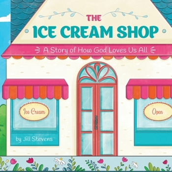 Paperback The Ice Cream Shop: A Story of How God Loves Us All Book
