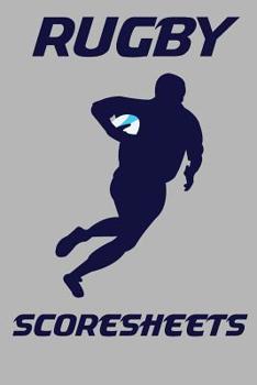 Paperback Rugby Scoresheets: 100 Scoring Sheets For Club Rugby Book