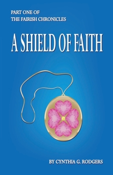 Part One of The Fairish Chronicles: A Shield of Faith
