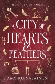 A City of Hearts and Feathers (The Order of Anubis)