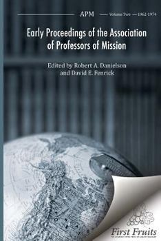 Paperback Early Proceedings of the Association of Professors of Mission: APM Volume Two 1962 - 1974 Book