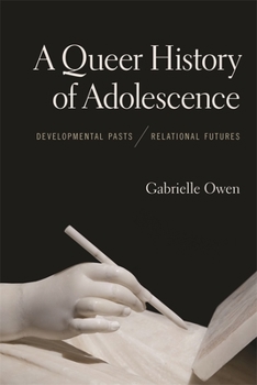 Paperback A Queer History of Adolescence: Developmental Pasts, Relational Futures Book