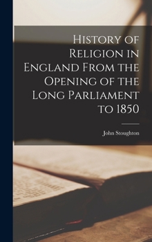 Hardcover History of Religion in England From the Opening of the Long Parliament to 1850 Book