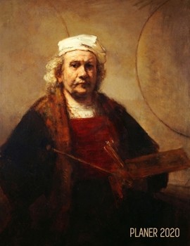 Rembrandt Terminplaner 2020: Selbstbildnis mit zwei Kreisen 12 Monate: Januar - Dezember 2020 Planer Ideal f�r die Schule, Studium und das B�ro Niederl�ndischer Meister W�chentlicher, Monatlicher und 