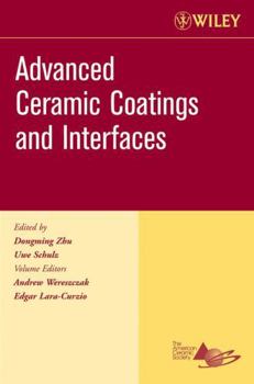 Advanced Ceramic Coatings and Interfaces, Ceramic Engineering and Science Proceedings, Cocoa Beach (Ceramic Engineering and Science Proceedings)