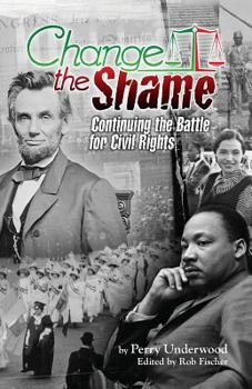 Paperback Change the Shame: Continuing the Battle for Civil Rights Book