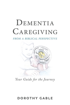 Paperback Dementia Caregiving from a Biblical Perspective: Your Guide for the Journey Book