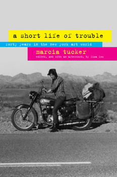 Hardcover A Short Life of Trouble: Forty Years in the New York Art World Book