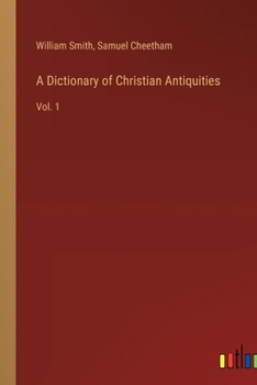 Paperback A Dictionary of Christian Antiquities: Vol. 1 Book