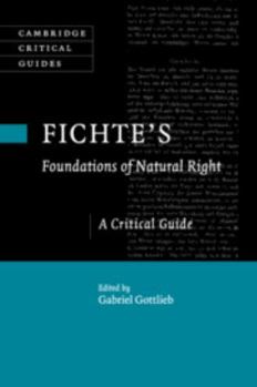 Fichte's Foundations of Natural Right: A Critical Guide - Book  of the Cambridge Critical Guides