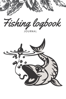 Fishing Log Book Journal: With Prompts, Records Details of Fishing Trip, Including Date, Time, Location, Weather Conditions, Water Conditions, Tide and Moon Phases etc