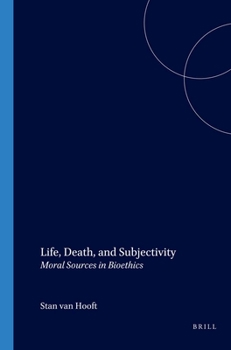 Paperback Life, Death, and Subjectivity: Moral Sources in Bioethics Book
