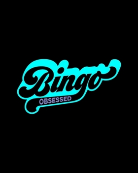Bingo Obsessed: Score Sheet Record Notebook -  Track Wins - Gift for Bingo Addicts and Fanatics