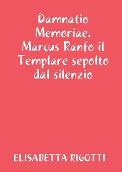 Paperback Damnatio Memoriae, Marcus Ranfo il Templare sepolto dal silenzio [Italian] Book
