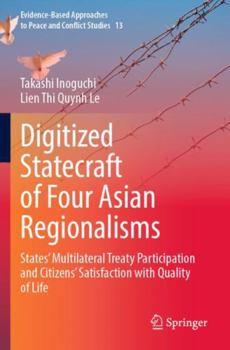 Paperback Digitized Statecraft of Four Asian Regionalisms: States' Multilateral Treaty Participation and Citizens' Satisfaction with Quality of Life Book