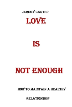 Paperback Love Is Enough: How to Maintain a Healthy Relationship Book
