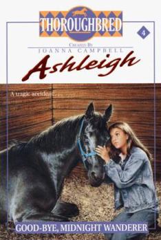 Good-Bye Midnight Wanderer - Book #4 of the Thoroughbred: Ashleigh