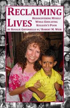 Paperback Reclaiming Lives: Rediscovering Myself While Educating Kolkata's Poor Book