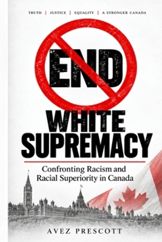 Paperback End White Supremacy: Confronting Racism and Racial Superiority in Canada Book