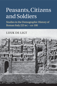 Paperback Peasants, Citizens and Soldiers: Studies in the Demographic History of Roman Italy 225 BC-AD 100 Book