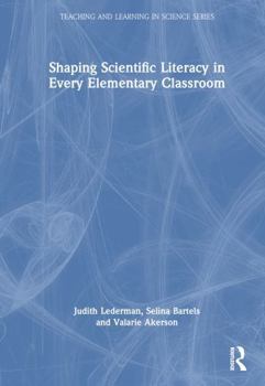 Hardcover Shaping Scientific Literacy in Every Elementary Classroom Book