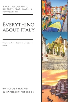 Paperback Everything about Italy: Facts, Geography, History, Flag, Maps, & Population Book
