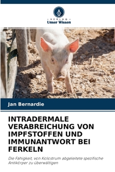 Paperback Intradermale Verabreichung Von Impfstoffen Und Immunantwort Bei Ferkeln [German] Book