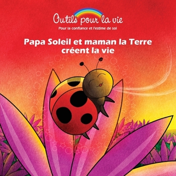 Paperback Papa Soleil et maman la Terre créent la vie: La respiration/Garder ou retrouver son rythme [French] Book